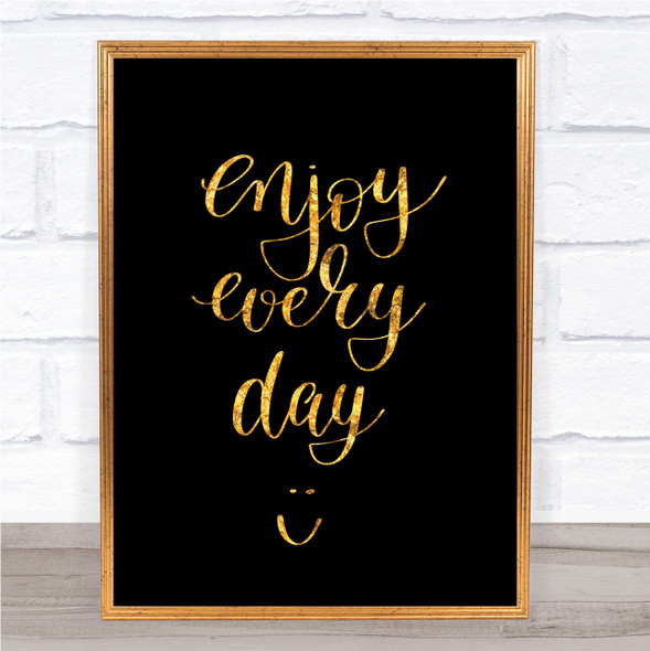 Enjoy Every Day Quote Print Black & Gold Wall Art Picture