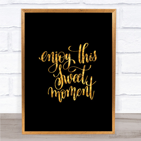 Enjoy This Moment Quote Print Black & Gold Wall Art Picture