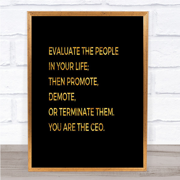 Evaluate The People In Your Life Quote Print Black & Gold Wall Art Picture