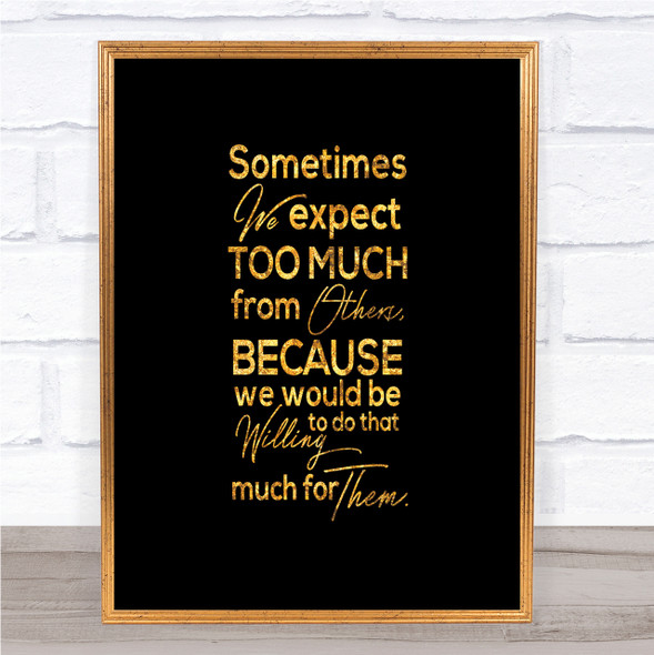 Expect Too Much Quote Print Black & Gold Wall Art Picture