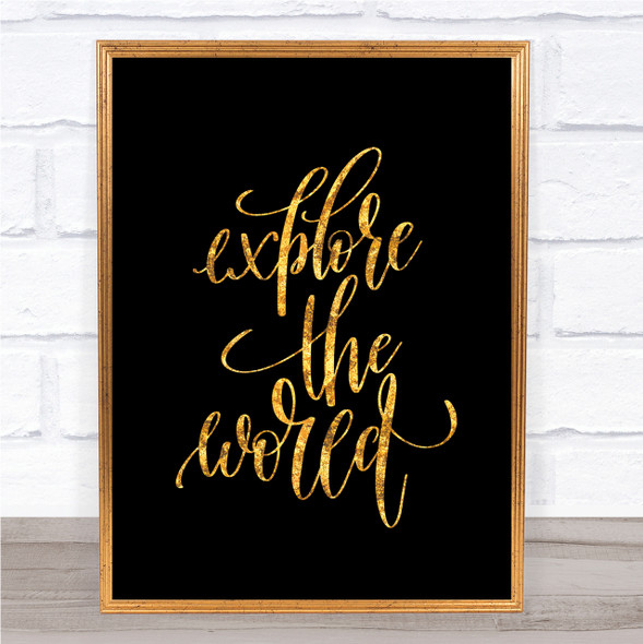 Explore The World Quote Print Black & Gold Wall Art Picture