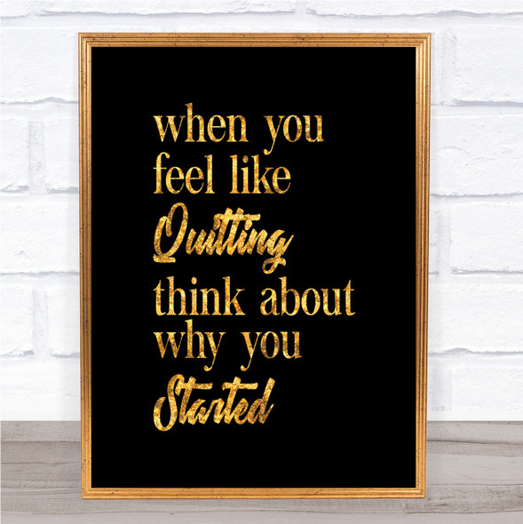 Feel Like Quitting Quote Print Black & Gold Wall Art Picture
