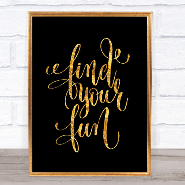 Find Your Fun Quote Print Black & Gold Wall Art Picture