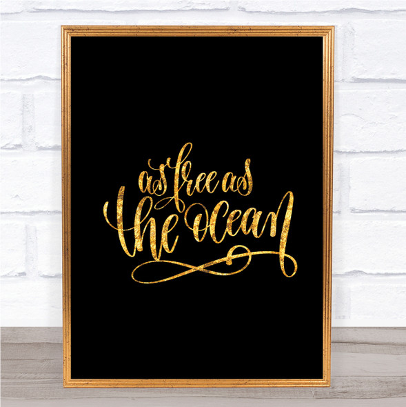 Free As Ocean Quote Print Black & Gold Wall Art Picture