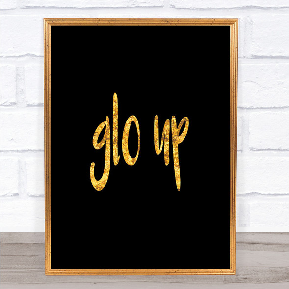 Glo Up Quote Print Black & Gold Wall Art Picture