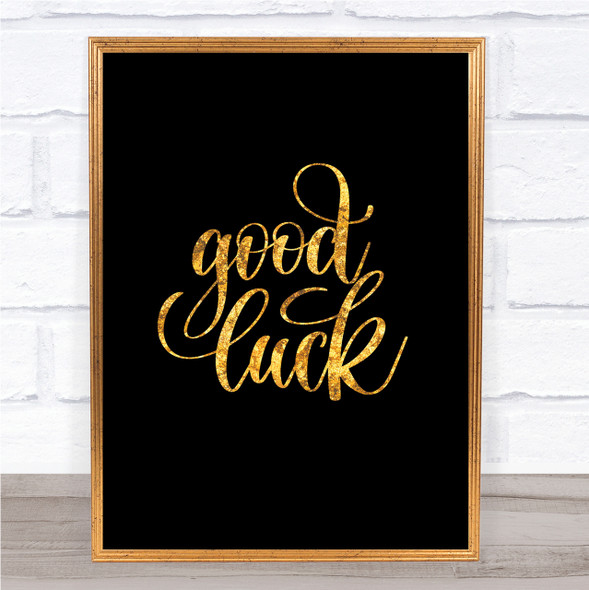 Good Luck Quote Print Black & Gold Wall Art Picture