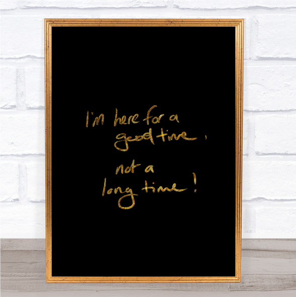 Good Time Not Long Time Quote Print Black & Gold Wall Art Picture