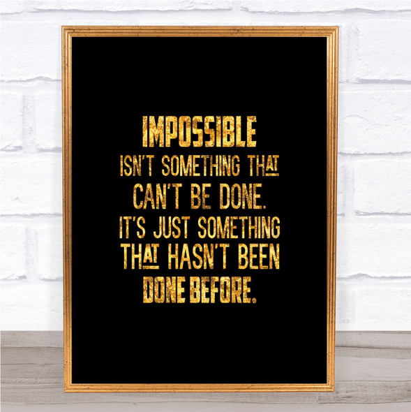 Hasn't Been Done Before Quote Print Black & Gold Wall Art Picture