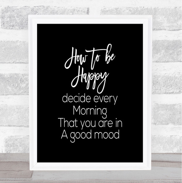 How To Be Happy Quote Print Black & White