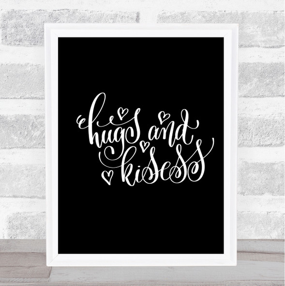 Hugs And Kisses Quote Print Black & White