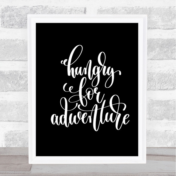 Hungry For Adventure Quote Print Black & White