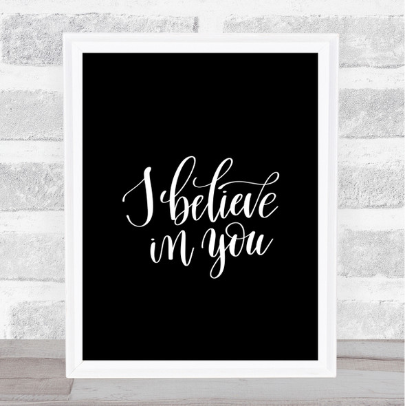 I Believe In You Quote Print Black & White