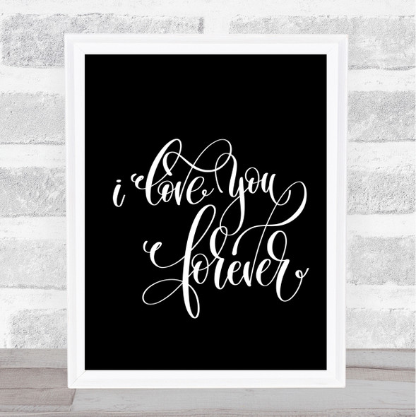 I Love You Forever Quote Print Black & White