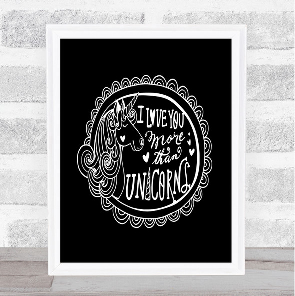 I Love You More Unicorn Quote Print Black & White
