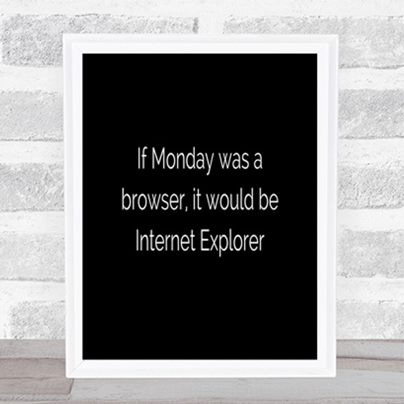 If Monday Was A Browser Quote Print Black & White