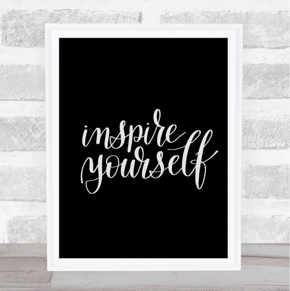 Inspire Yourself Quote Print Black & White