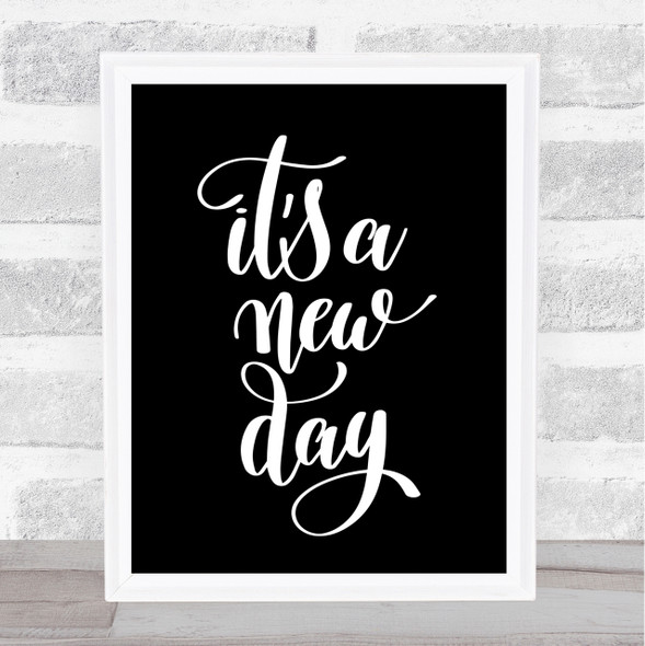 Its A New Day Quote Print Black & White