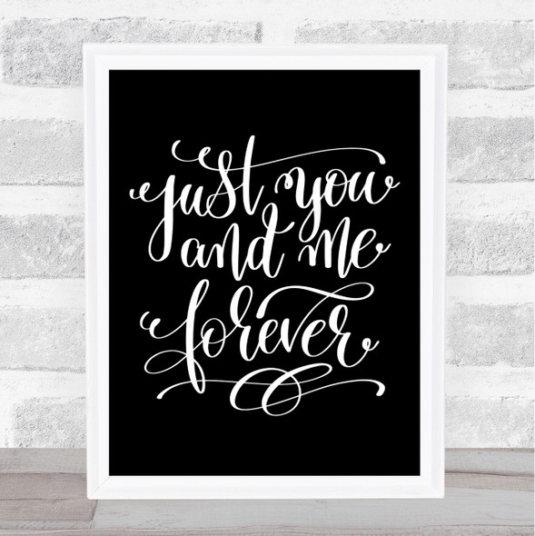 Just You And Me Forever Quote Print Black & White