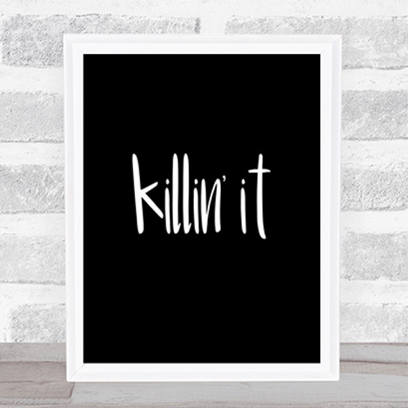 Killing It Big Quote Print Black & White
