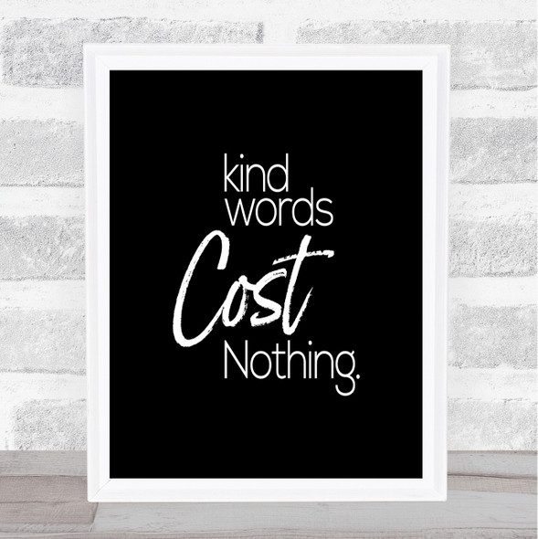 Kind Words Cost Nothing Quote Print Black & White