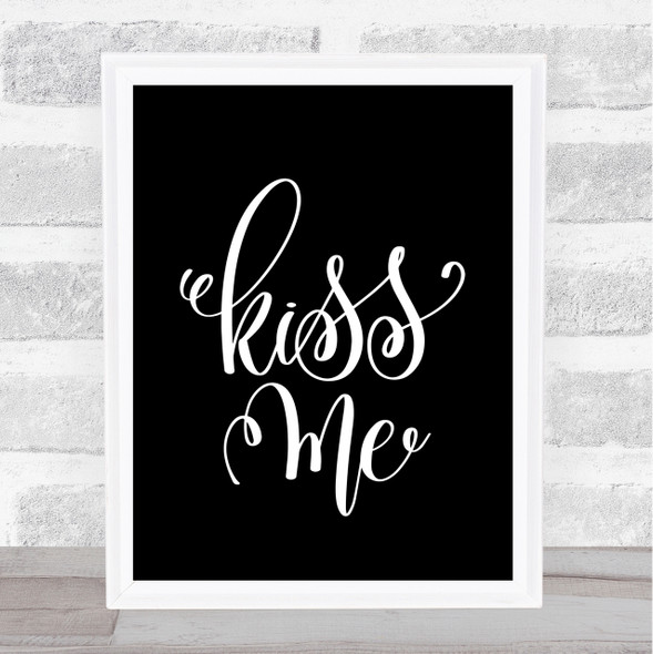 Kiss Me Quote Print Black & White