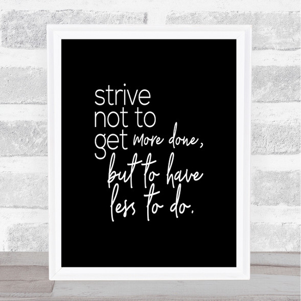 Less To Do Quote Print Black & White