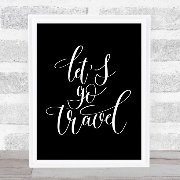 Lets Go Travel Quote Print Black & White