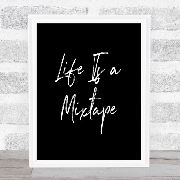Life Is A Mixtape Quote Print Black & White