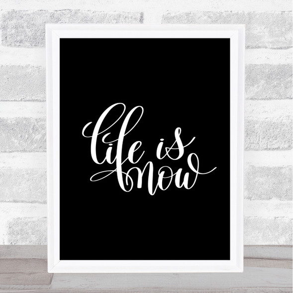 Life Is Now Quote Print Black & White