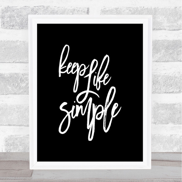 Life Simple Quote Print Black & White