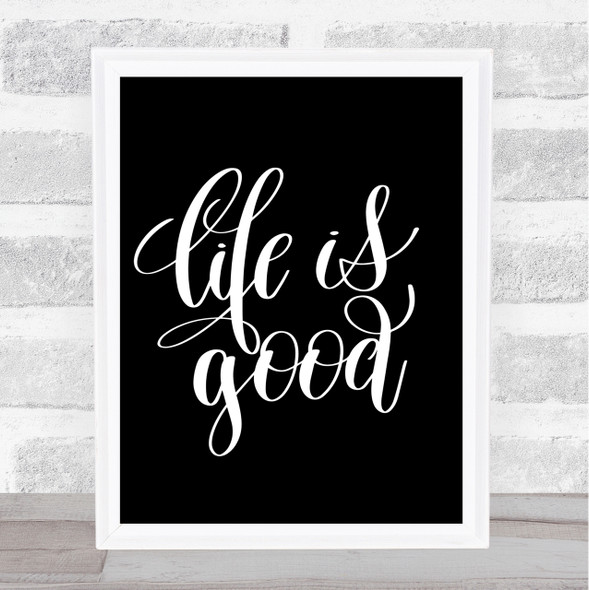 Life's Good Quote Print Black & White