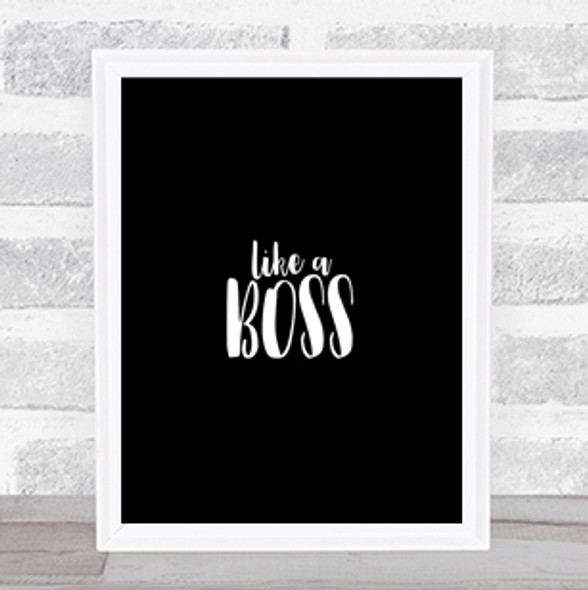 Like A Boss Quote Print Black & White