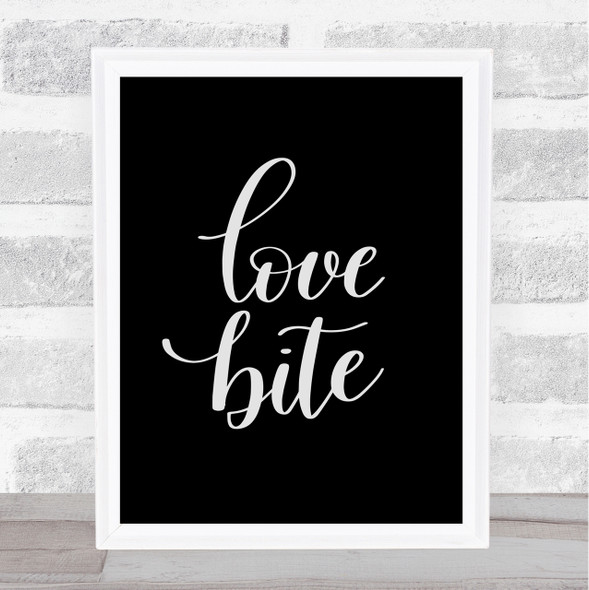 Love Bite Quote Print Black & White