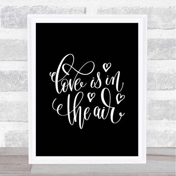 Love In The Air Quote Print Black & White