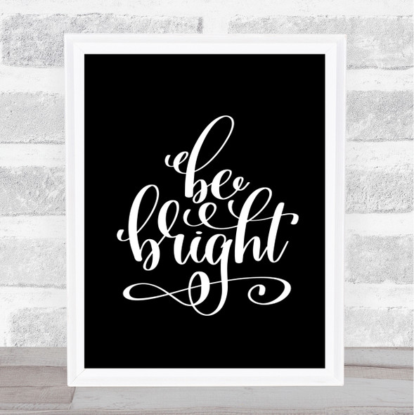 Be Bright Quote Print Black & White