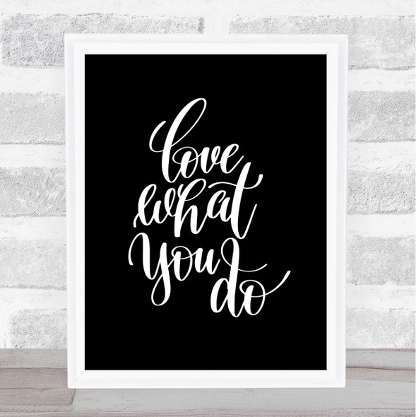 Love What You Do Swirl Quote Print Black & White