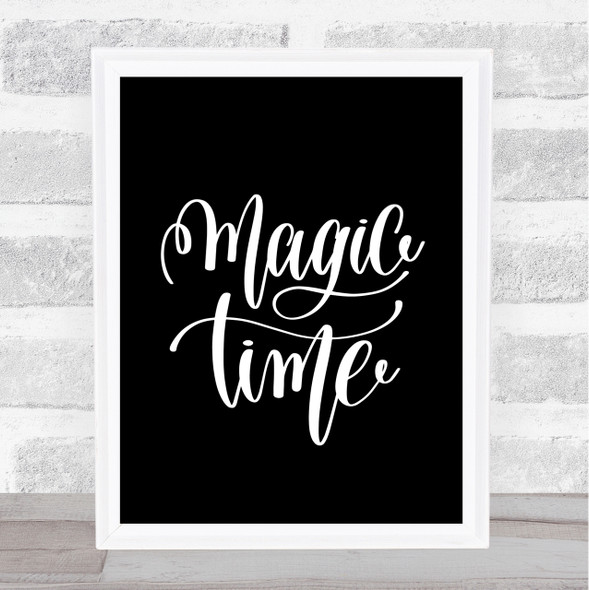 Magic Time Quote Print Black & White