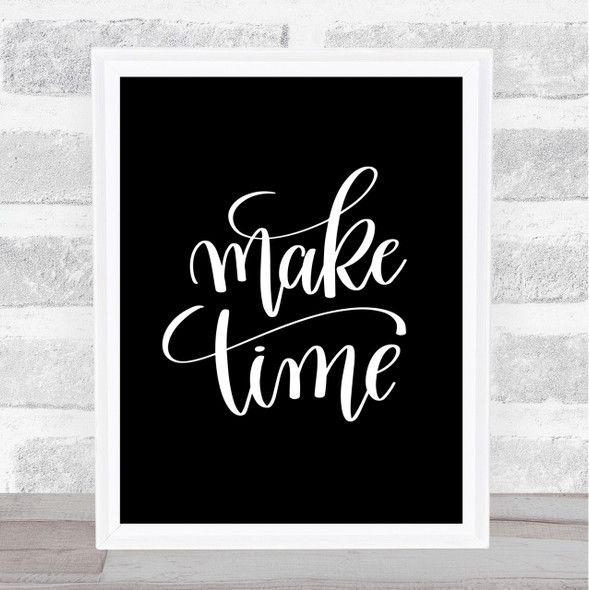 Make Time Quote Print Black & White