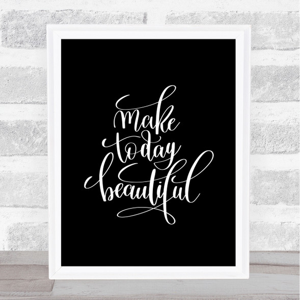 Make Today Beautiful Quote Print Black & White