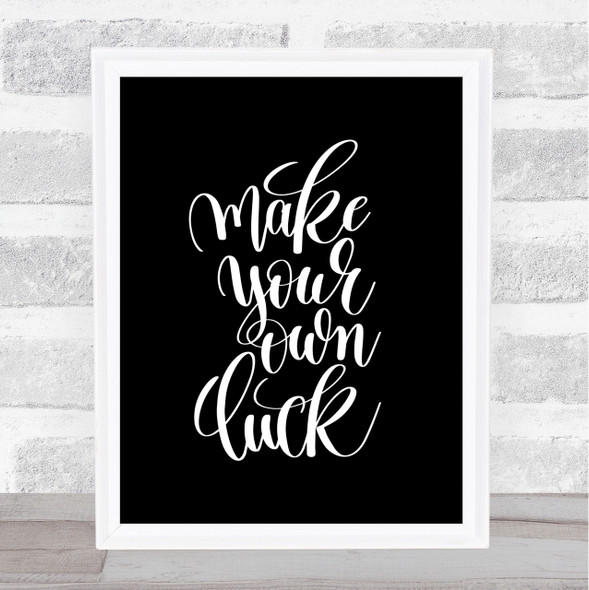 Make Your Own Luck Quote Print Black & White