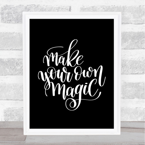 Make Your Own Magic Quote Print Black & White