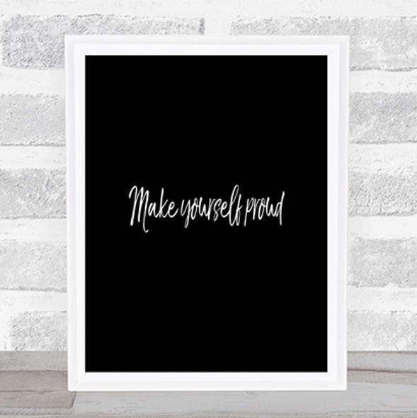 Make Yourself Proud Quote Print Black & White