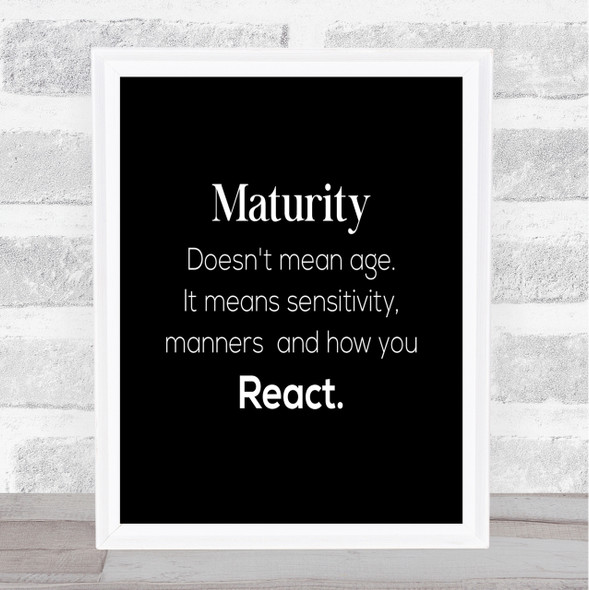 Maturity Means Sensitivity Quote Print Black & White