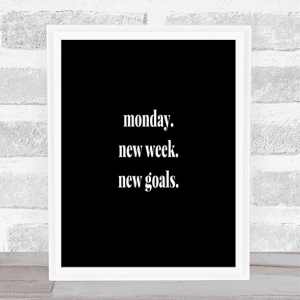 Monday New Week New Goals Quote Print Black & White