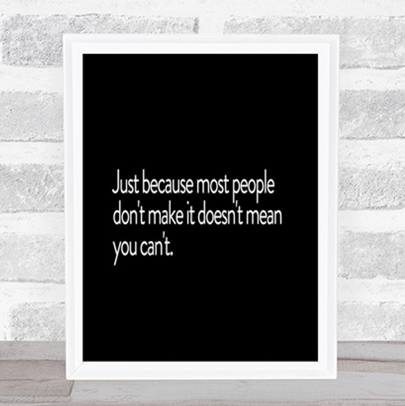 Most People Don't Make It Quote Print Black & White