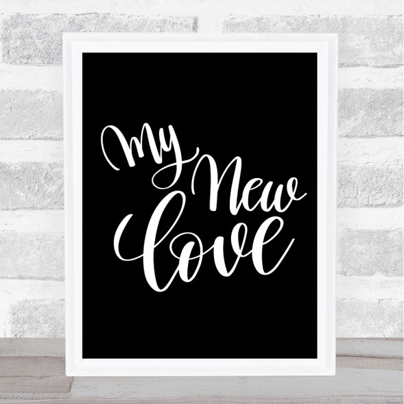 My New Love Quote Print Black & White