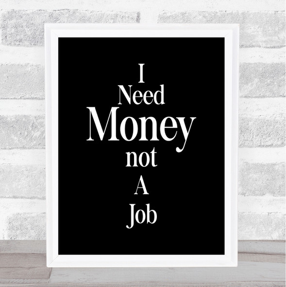 Need Money Quote Print Black & White