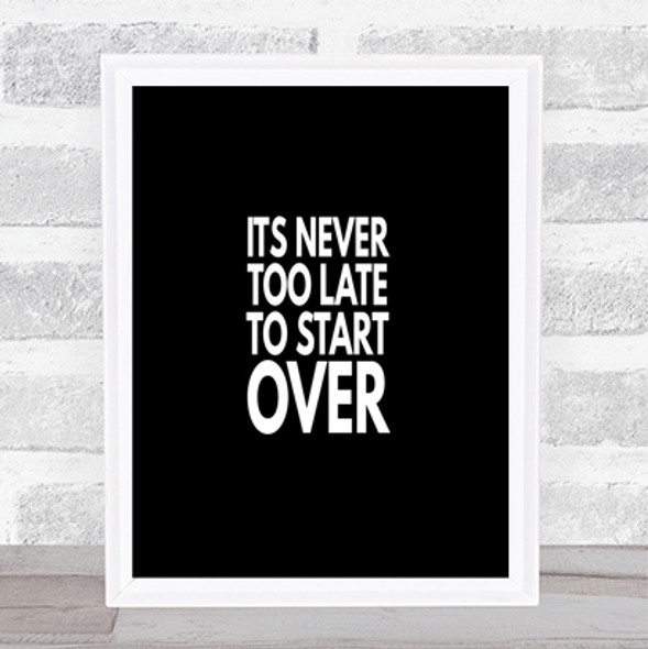 Never Too Late To Start Over Quote Print Black & White