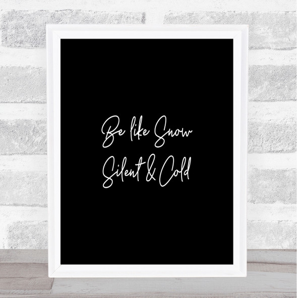 Be Like Snow Quote Print Black & White