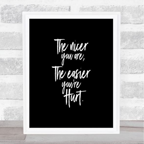 Nicer You Are Quote Print Black & White